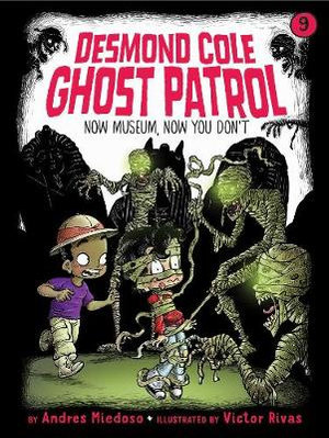 Now Museum, Now You Don't : Desmond Cole Ghost Patrol - Andres Miedoso