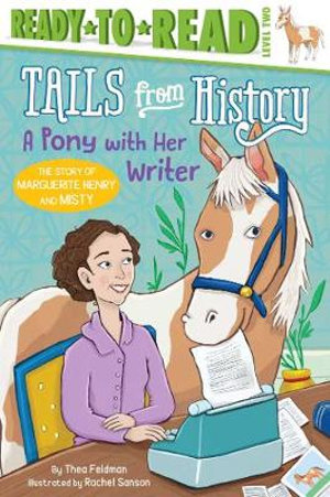 A Pony with Her Writer : The Story of Marguerite Henry and Misty (Ready-to-Read Level 2) - Thea Feldman