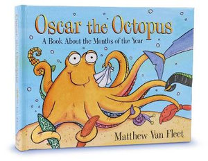 Oscar the Octopus : A Book About the Months of the Year - Matthew Van Fleet