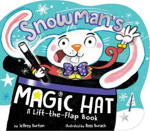 Snowman's Magic Hat : Lift-the-Flap Book - Jeffrey Burton