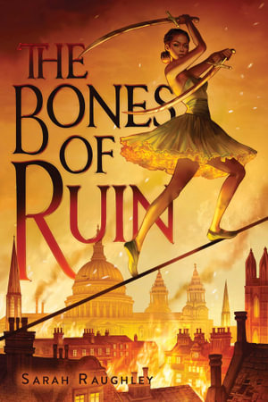 The Bones of Ruin : Volume 1 - Sarah Raughley