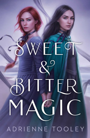 Sweet Bitter Magic By Adrienne Tooley Booktopia