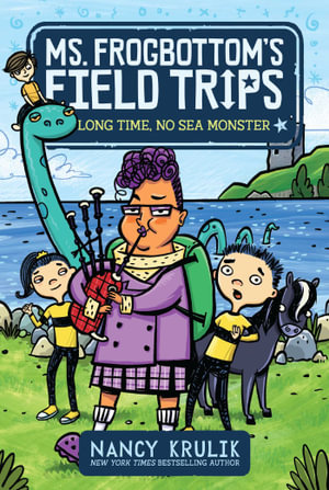 Long Time, No Sea Monster : Ms. Frogbottom's Field Trips - Nancy Krulik