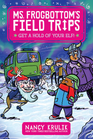 Get a Hold of Your Elf! : Ms. Frogbottom's Field Trips - Nancy Krulik