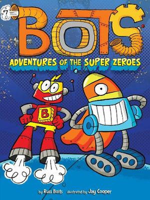 Adventures of the Super Zeroes : Bots - Russ Bolts