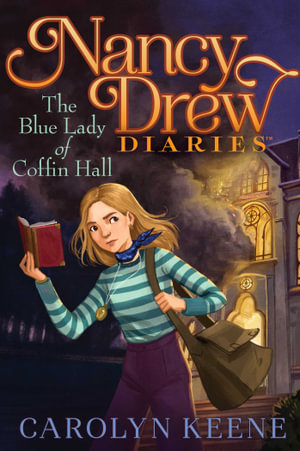 The Blue Lady of Coffin Hall : Nancy Drew Diaries: Book 22 - Carolyn Keene