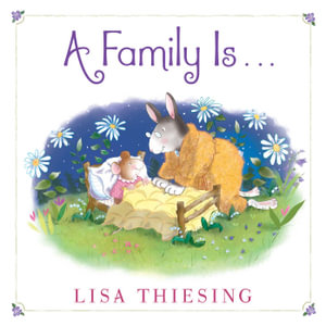 A Family Is... - Lisa Thiesing