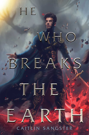 He Who Breaks the Earth : The Gods-Touched Duology - Caitlin Sangster