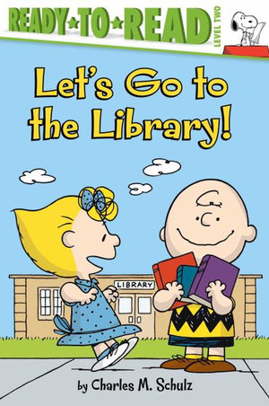 Let's Go to the Library! : Ready-to-Read. Level 2 - Charles M. Schulz