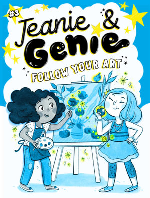 Follow Your Art : Jeanie & Genie: Book 3 - Trish Granted