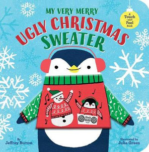 My Very Merry Ugly Christmas Sweater : A Touch-and-Feel Book - Jeffrey Burton