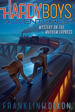 Mystery on the Mayhem Express : Hardy Boys Adventures - Franklin  W. Dixon