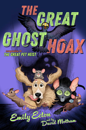 The Great Ghost Hoax : The Great Pet Heist - Emily Ecton