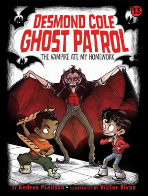 The Vampire Ate My Homework : Desmond Cole Ghost Patrol - Andres Miedoso