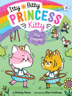 The Copycat : Itty Bitty Princess Kitty - Melody Mews