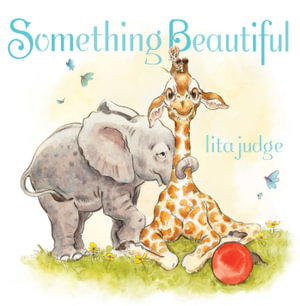 Something Beautiful - Lita Judge