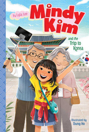 Mindy Kim and the Trip to Korea : Mindy Kim - Lyla Lee