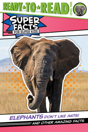 Elephants Don't Like Ants! : And Other Amazing Facts (Ready-to-Read Level 2) - Thea Feldman