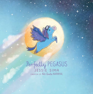 Perfectly Pegasus : Not Quite Narwhal and Friends - Jessie Sima