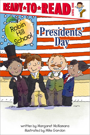 Presidents' Day : Ready-to-Read Level 1 - Margaret McNamara