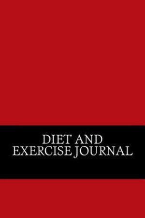 Diet and Exercise Journal : Complete Weekly Workout and Food Journal - Best Diet & Workout Journal
