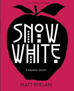 Snow White : A Graphic Novel - Matt Phelan