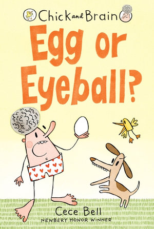 Chick and Brain : Egg or Eyeball? - Cece Bell