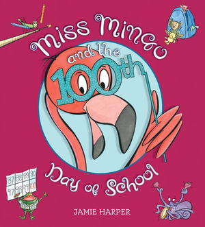 Miss Mingo and the 100th Day of School : Miss Mingo - Jamie Harper