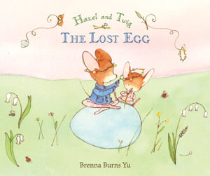 Hazel and Twig : The Lost Egg - Brenna Burns Yu