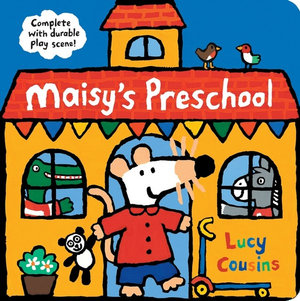 Maisy's Preschool: Complete with Durable Play Scene : Maisy - Lucy Cousins