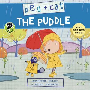 The Puddle : Peg + Cat - Jennifer Oxley