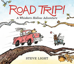 Road Trip! : Whiskers Hollow Adventure - Steve Light