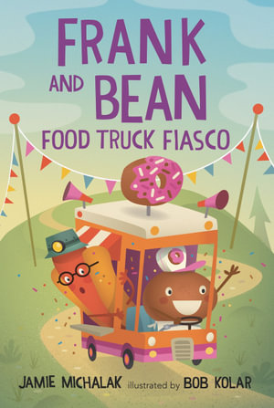 Frank and Bean : Food Truck Fiasco - Jamie Michalak