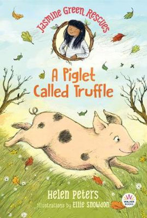 Jasmine Green Rescues a Piglet Called Truffle : Jasmine Green - Helen Peters