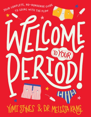 Welcome to Your Period! : Welcome to Your Body - Yumi Stynes