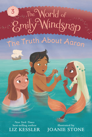 The World of Emily Windsnap : The Truth About Aaron - Liz Kessler