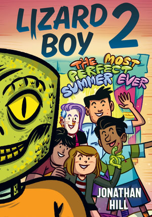 Lizard Boy 2 : The Most Perfect Summer Ever - Jonathan Hill