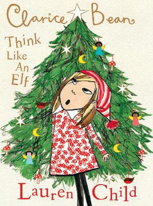 Clarice Bean, Think Like an Elf : Clarice Bean - Lauren Child