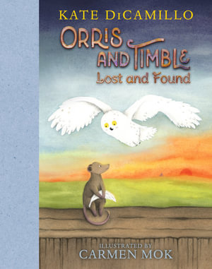 Orris and Timble : Lost and Found - Kate DiCamillo