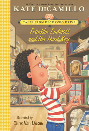 Franklin Endicott and the Third Key : Tales from Deckawoo Drive, Volume Six - Kate DiCamillo