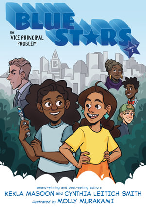 Blue Stars : Mission One: The Vice Principal Problem: A Graphic Novel - Kekla Magoon