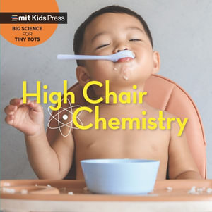 High Chair Chemistry : Big Science for Tiny Tots - Jill Esbaum