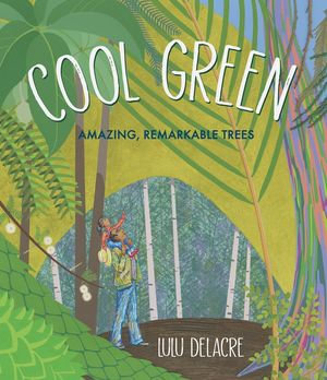 Cool Green : Amazing, Remarkable Trees - Lulu Delacre