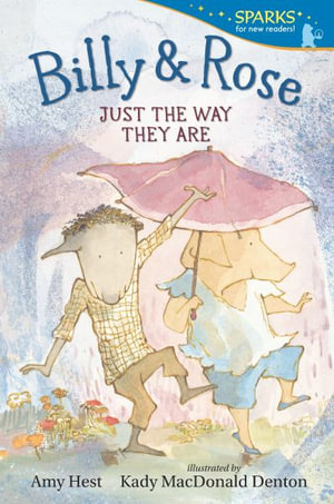 Billy and Rose : Just the Way They Are: Candlewick Sparks - Amy Hest