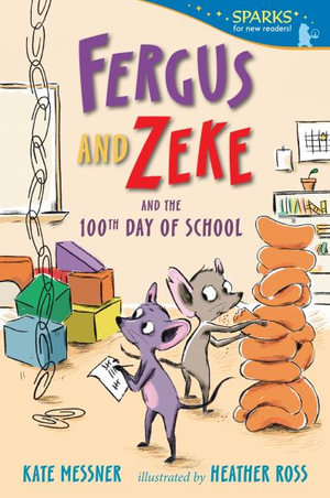 Fergus and Zeke and the 100th Day of School : Fergus and Zeke - Kate Messner