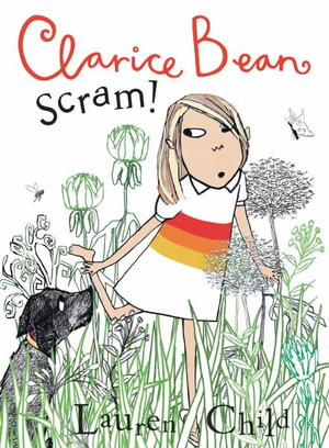 Clarice Bean, Scram! : The Story of How We Got Our Dog - Lauren Child