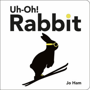 Uh-Oh! Rabbit : Jo Ham's Rabbit - Jo Ham