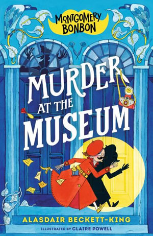 Montgomery Bonbon : Murder at the Museum - Alasdair Beckett-King