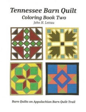 Download Tennessee Barn Quilt Coloring Book Two By John H Lettau 9781537774930 Booktopia