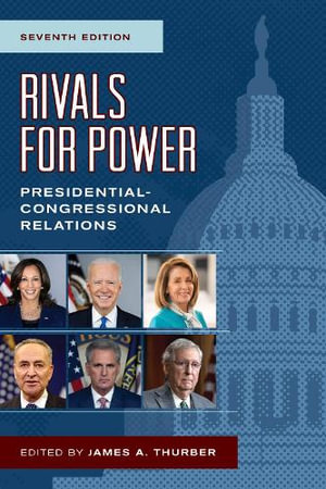 Rivals for Power : Presidential-Congressional Relations - James A. Thurber